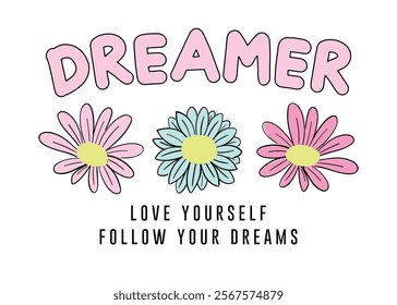 Dreamer vintage typography, beautiful flowers. Vector illustration design for fashion graphics, t shirt prints, posters.