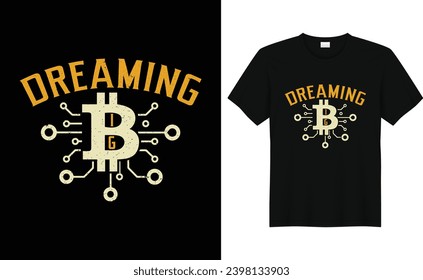 Dreaming Big, Funny Bitcoin shirt, crypto millionaire Bitcoin T shirt Design