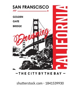 
dreaming california slogan with illustration of golden gate bridge, typography - vector