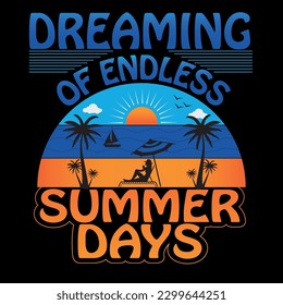 Dreaming of endless summer days t shirt design vector illustration
