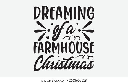 Dreaming of a farmhouse christmas - Holiday Printable Vector Illustration Quotes For Printable Poster, 