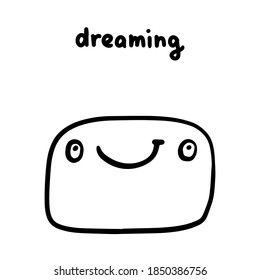 Dreaming hand drawn vector illustration in cartoon doodle style face expressive emotion man lettering