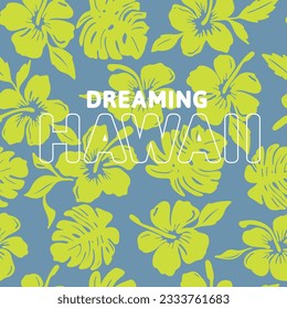 Dreaming Hawaii.Tropical Flower seamless pattern. Summer t-shirt design.Vector illustration design for fashion fabrics, textile graphics, print.