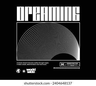 dreaming motivation quote futuristic t shirt design, vector graphic, typographic poster or tshirts street wear and Urban style