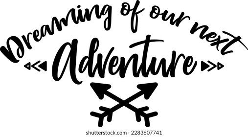 Dreaming of our next adventure t-shirt design