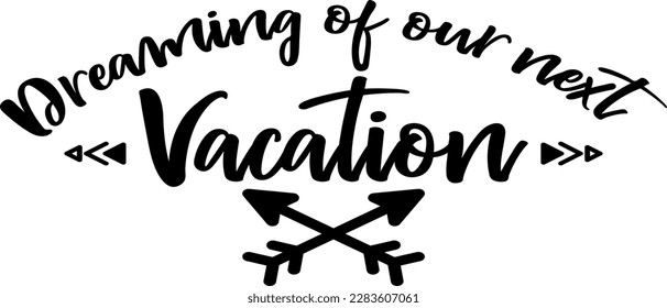 Dreaming of our next vacation t-shirt design