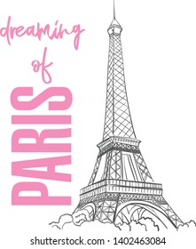 Dreaming of Paris. Beautiful Eiffel tower and hand draw lettering. Cute illustration with Paris fashion luxury design. Drawing of beauty symbol and love. Vector print for t-shirt 