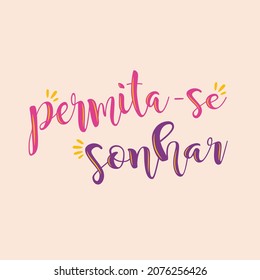 Dreaming phrase in Brazilian Portuguese. Translation - Allow yourself to dream