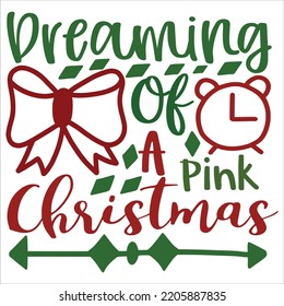 Dreaming Of A Pink Christmas, Merry Christmas shirts, mugs, signs lettering with antler vector illustration for Christmas hand lettered, svg,Christmas Clipart Silhouette cutting