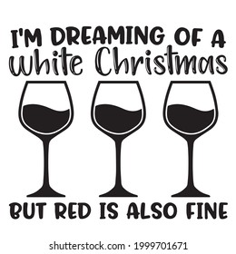i'm dreaming of a white Christmas but red is also fine logo inspirational positive quotes, motivational, typography, lettering design