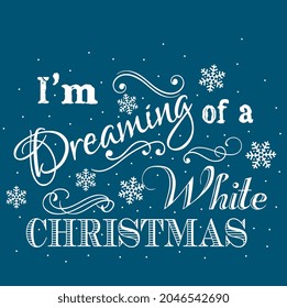 I'm Dreaming of a White Christmas vector text lettering design card template