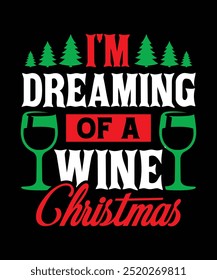 I'm Dreaming of a Wine Christmas - Lustiges Holiday Wine Lover T-Shirt