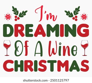 I’m Dreaming Of A Wine Christmas Svg,Christmas Wine Svg,Christmas Funny Shirt,Calligraphy t shirt,Christmas Silhouette,Christmas Says Svg,Cut File,Silhouette,T-shirt Commercial Use