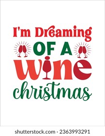 I'm Dreaming of a Wine Christmas,  Sweater Design, Christmas Shirt, Women's Christmas Sweater,  Ugly Christmas Sweater
Emtizee,Cut file,Typography Design,