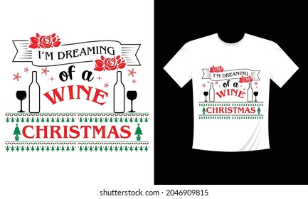 I'm dreaming of wine Christmas Christmas T-shirt design.