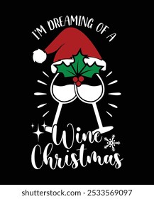 
I'M DREAMING OF A WINE CHRISTMAS TSHIRT DESIGN