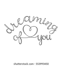 Dreaming of you. Curly calligraphy sign with heart.