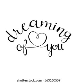 Dreaming Of You. Curly Calligraphy Sign With Heart.