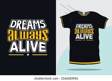 Dreams always alive modern Inspirational typography t-shirt design ready for print