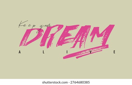 Dreams art Tees, slogan print Tee,Tees, Dreams brushstrokes, t shirt graphics print grunge design, Urban typography hipster street art for t- shirt or sweatshirt.eps