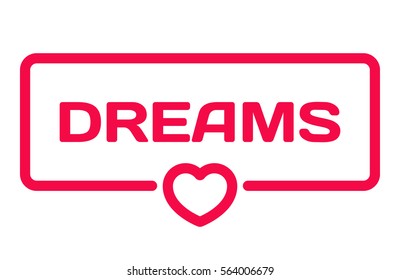 Dreams badge with heart icon flat vector illustration on white background. Wedding theme in dialog bubble. Romantic quotes stamp for cards, invitations, banners, labels, blog article