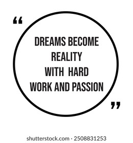 Dreams become reality with hard work and passion inspirational design quote, motivational quotes, typography illustration lettering quotes