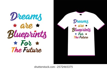 Dreams are blueprints t shirt design