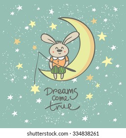 Dreams come true. Cute hand drawn beautiful card with bunny. Bunny catch the star. Romantic quote for dreams