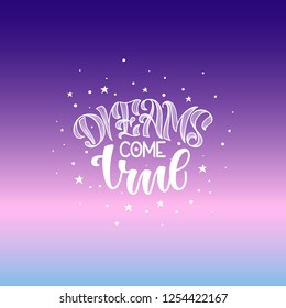 Dreams come true hand drawn lettering for your design. hand lettering stylized original font on colored background