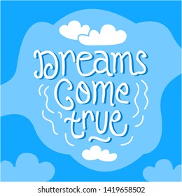 
dreams come true hand drawn lettering inspirational and motivational quote