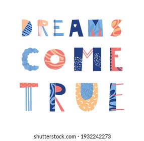 Dreams come true hand drawn lettering. Inspirational short message. Vector illustration. 
