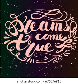 Dreams come true hand lettering phrase on beautiful background. Modern calligraphy inspirational quote.