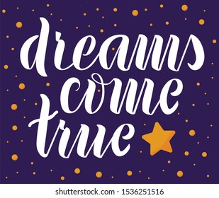 Dreams come true hand lettring phrase with stars. Vector illustration.