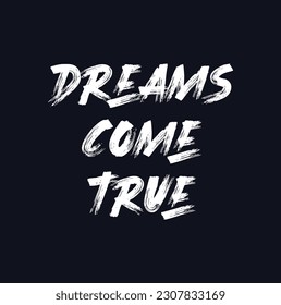 Dreams come true lettering card. Typographic design isolated on dark background. Vector illustration.