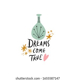 Dreams come true lettering illustration with cute glass bottle potion. Valentines Day love drink concept. Magic elixir. Decoration for postcard and poster. Vector EPS clip art