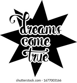 Dreams come true lettering. Star with typography. Positive quote greeting card, t shirt print design