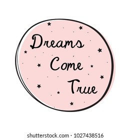 Dreams come true lettering. Template for design. Vector illustration