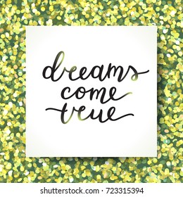 dreams come true lettering, vector handwritten text