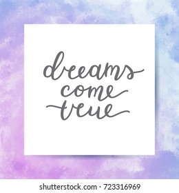 dreams come true lettering, vector handwritten text