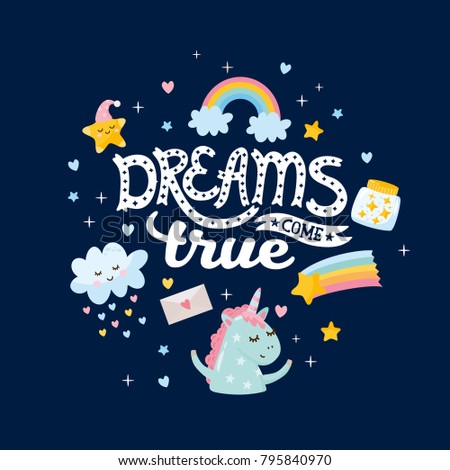 Dreams come true. Nursery poster or print for baby room. Illustration with cute unicorns and magic elements. Hand drawn letters.