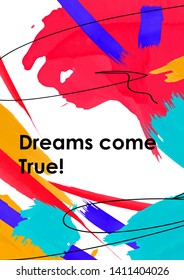 Dreams come true phrase abstract, postcard template. Inspiring message on flamboyant background. Paint blots with watercolor brush strokes Positive thinking motto, slogan for banner, poster