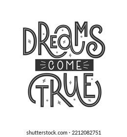 Dreams Come True Phrase. Inspirational Motivational Quote. Vector Hand Lettering.
