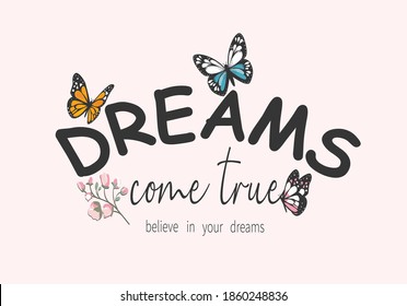 dreams come true positive quote flower design margarita 
mariposa
stationery,mug,t shirt,phone case fashion slogan  style spring summer sticker and