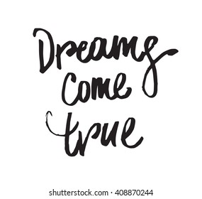 Dreams come true. Romantic quote for dreams