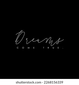 Dreams come true. slogan graphic tees vector design