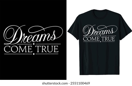 dreams come true t shirt design, motivational saying t-shirt design, typography t shirt design, motivational saying typography t shirt design