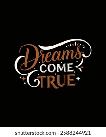 Dreams COME TRUE  t shirt design