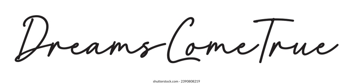 dreams come true text on white background.