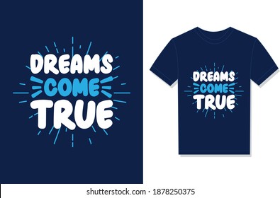 Dreams Come True. Typography Vector graphic for t-shirt. Vector Poster, typographic quote, or t-shirt.