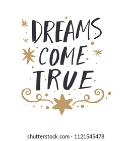 Dreams come true. Vector lettering text poster, card. Decor elements for your design and other. Good for kids products. Clipart. Isolated details.